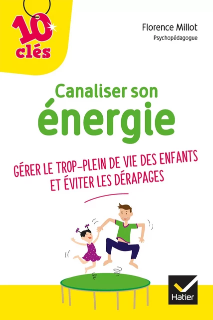 Canaliser son énergie - Florence Millot - Hatier Parents