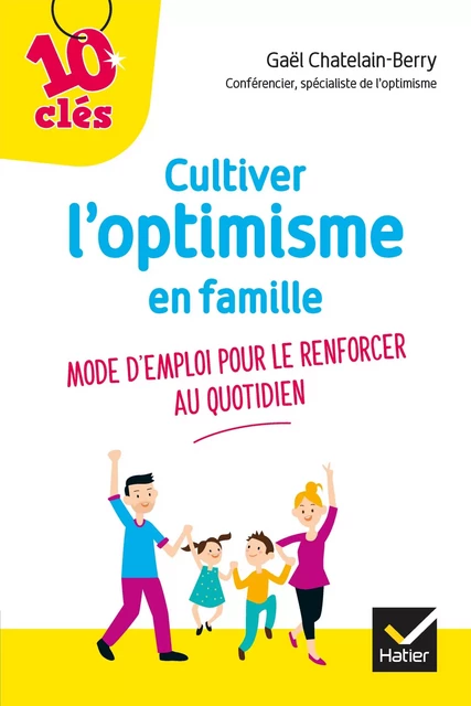 Cultiver l'optimisme en famille - Gael Chatelain-Berry - Hatier Parents