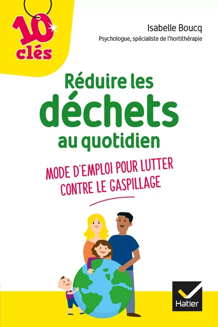 Réduire les déchets au quotidien - Mode d'emploi pour lutter contre le gaspillage - Isabelle Boucq - Hatier Parents