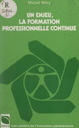 Un enjeu, la formation professionnelle continue