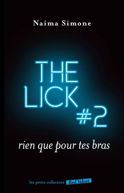 Rien que pour tes bras - The Lick 2 - Naïma Simone - Hachette Fictions