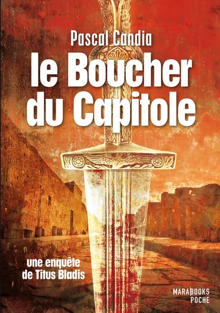 le boucher du Capitole. Une enquête de Titus Bladis - Pascal Candia - Hachette Fictions