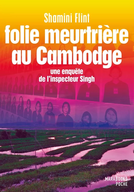 Folie meutrière au Cambodge - Une enquête de l'inspecteur Singh - Shamini Flint - Hachette Fictions