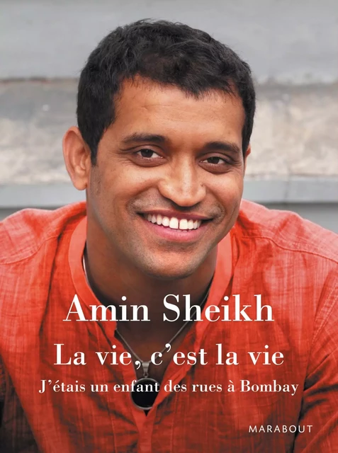 La vie, c'est la vie - J'étais un enfant des rues à Bombay - Amin Sheikh - Hachette Fictions