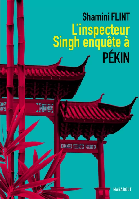 L'Inspecteur Singh enquête à Pékin - Shamini Flint - Hachette Fictions