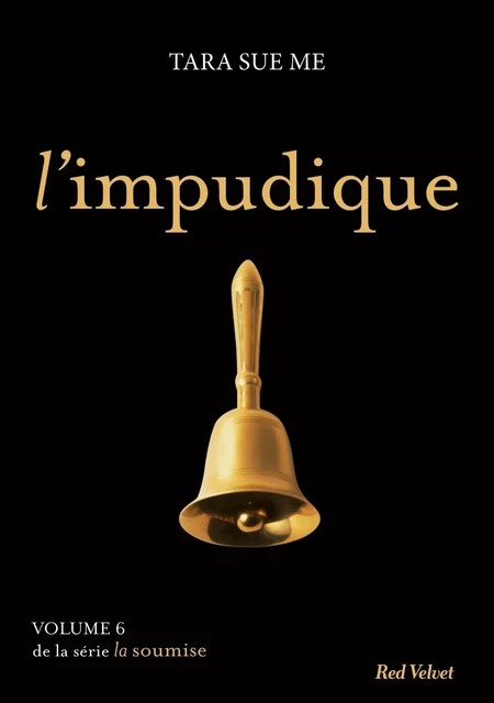 L'impudique - La soumise vol. 6 - Tara Sue Me - Hachette Fictions