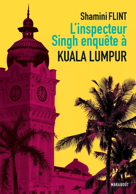 L'inspecteur Singh enquête à... Kuala Lumpur - Shamini Flint - Hachette Fictions