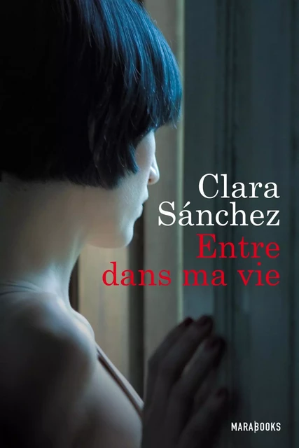 Entre dans ma vie - Clara Sanchez - Hachette Fictions