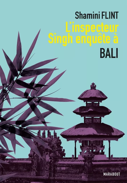 L'inspecteur Singh enquête à... Bali - Shamini Flint - Hachette Fictions