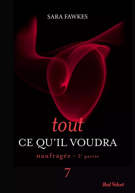 Tout ce qu'il voudra 7 -  - Hachette Fictions