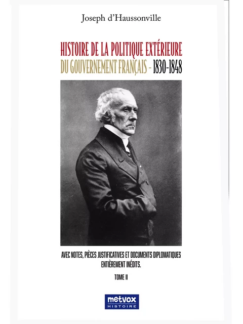 Histoire de la politique extérieure du gouvernement français - Tome II - Joseph d'Haussonville - Metvox Publications