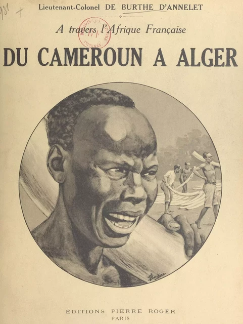 À travers l'Afrique française : du Cameroun à Alger par le Congo - Jules de Burthe d'Annelet - FeniXX réédition numérique