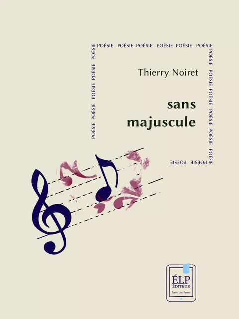 sans majuscule - Thierry Noiret - ÉLP éditeur