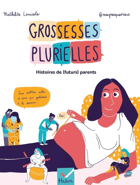 Grossesses plurielles - Histoires de (futurs) parents -  @mespresquesriens, Mathilde Lemiesle - Hatier Parents