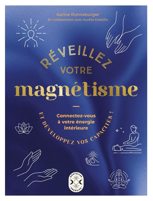 Réveillez votre magnétisme - Karine Runneburger, Aurélia Detaillis - Nouvelles Energies