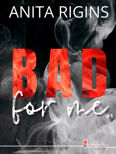 Bad for Me #1 - Anita Rigins - Butterfly Éditions