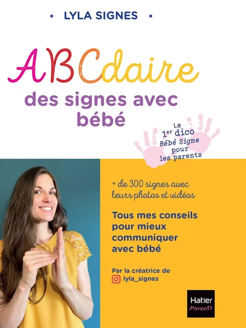 Abécédaire des signes bébé + de 300 signes et comptines avec leurs vidéos -  @lyla_signes,  Lyla Signes - Hatier Parents