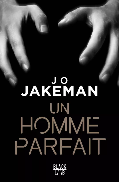 Un homme parfait - Jo Jakerman - Hachette Fictions