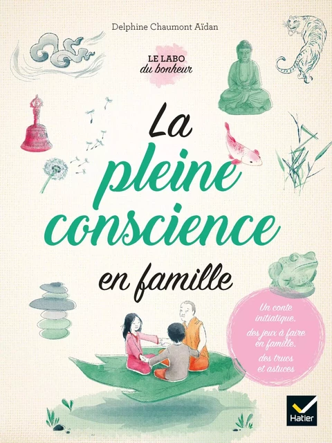 La pleine conscience en famille - Delphine Chaumont Aidan - Hatier Parents