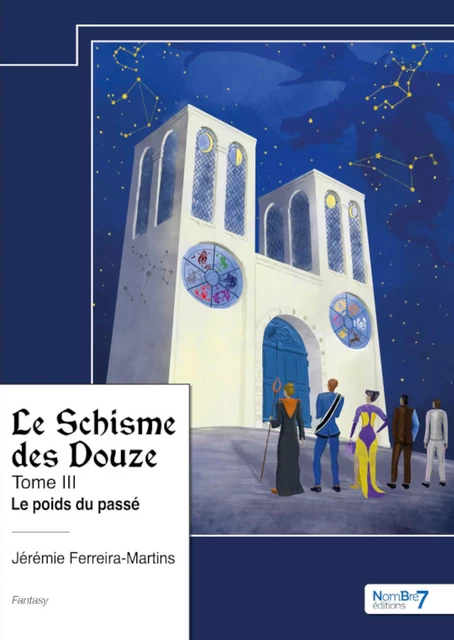 Le Schisme des Douze - Tome III - Jérémie Ferreira-Martins - Nombre7 Editions