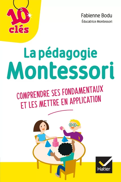 La pédagogie Montessori - 10 Clés - Fabienne Bodu - Hatier Parents