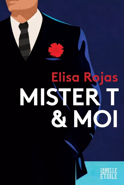 Mr T et moi - Elisa ROJAS - Hachette Fictions