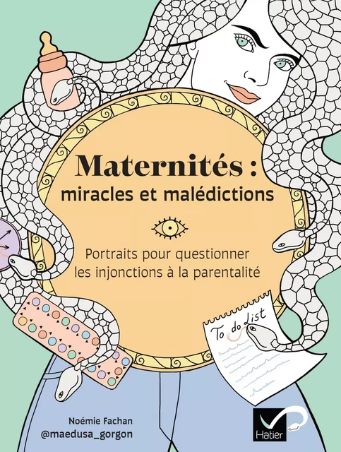 Maternités : miracles et malédictions -  @maedusa_gorgon, Noémie Fachan - Hatier Parents