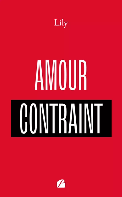 Amour contraint -  Lily - Editions du Panthéon