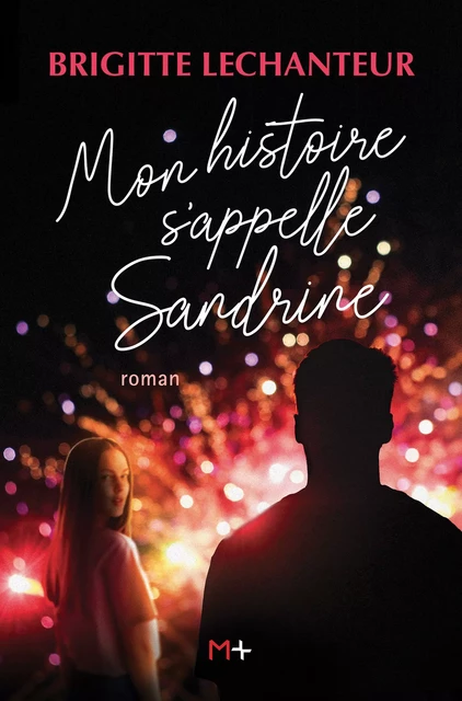 Mon histoire s'appelle Sandrine - Brigitte Lechanteur - M+ EDITIONS