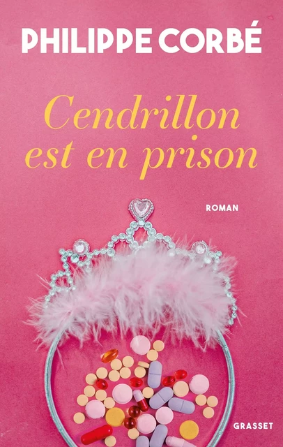 Cendrillon est en prison - Philippe Corbé - Grasset