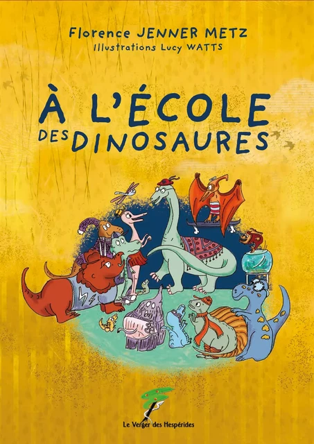 A l'école des dinosaures - Florence Jenner Metz, Lucy Watts - Le Verger des Hespérides