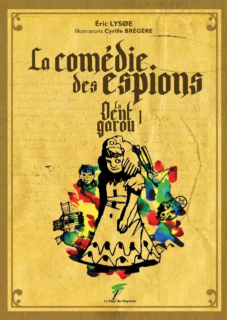 La comédie des espions - La Dent Garou 1 - Eric Lysoe, Cyrille Brégère - Le Verger des Hespérides