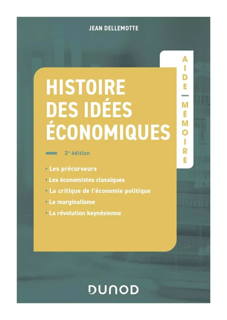 Aide-mémoire - Histoire des idées économiques - 2e éd. - Jean Dellemotte - Dunod