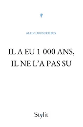 Il a eu 1 000 ans, il ne l’a pas su