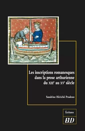 Les inscriptions romanesques dans la prose arthurienne du XIIIe au XVe siècle