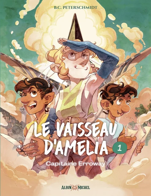 Le Vaisseau d'Amelia - tome 1 - Capitaine Erroway - B. C. Peterschmidt - Albin Michel