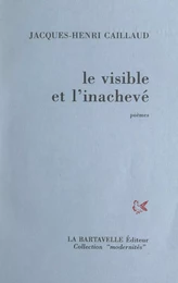 Le visible et l'inachevé