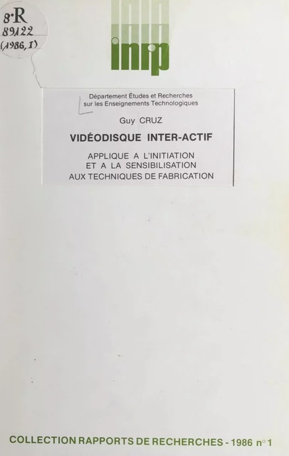 Vidéodisque inter-actif appliqué à l'initiation et à la sensibilisation aux techniques de fabrication - Guy Cruz, Robert Pezet - FeniXX réédition numérique