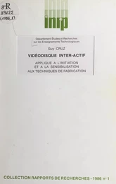 Vidéodisque inter-actif appliqué à l'initiation et à la sensibilisation aux techniques de fabrication