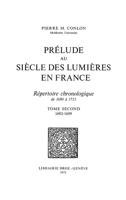 Prélude au siècle des Lumières en France : répertoire chronologique de 1680 à 1715. Tome II, 1692-1699 - Pierre M. Conlon - Librairie Droz