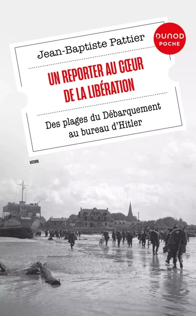 Un Reporter au coeur de la Libération - Jean-Baptiste Pattier - Dunod