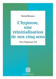 L'hypnose, une réinitialisation de nos cinq sens - 3ed.