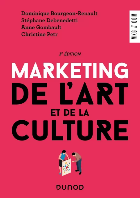 Marketing de l'art et de la culture - 3e éd. - Dominique Bourgeon-Renault, Stéphane Debenedetti, Anne Gombault, Christine Petr - Dunod