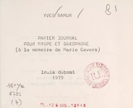 Papier journal pour myope et saxophone (à la mémoire de Marie Gevers)