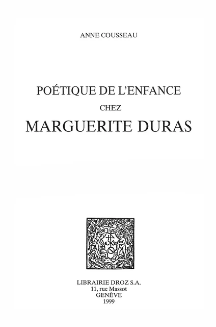 Poétique de l'enfance chez Marguerite Duras - Anne Cousseau - Librairie Droz