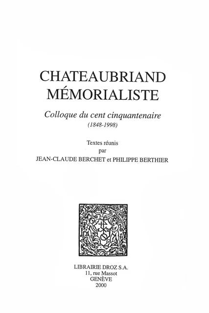 Chateaubriand Mémorialiste. Colloque du cent cinquantenaire, 1848-1998 -  - Librairie Droz