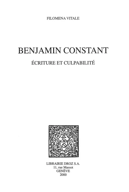 Benjamin Constant : écriture et culpabilité - Filomena Vitale - Librairie Droz