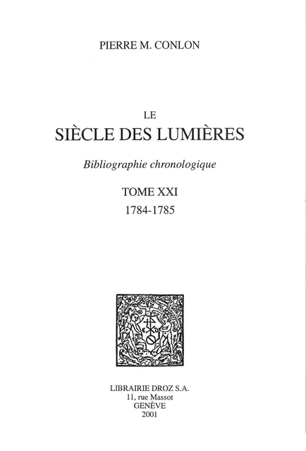 Le Siècle des Lumières : bibliographie chronologique. T. XXI, 1784-1785 - Pierre M. Conlon - Librairie Droz