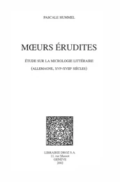 Mœurs érudites : étude sur la micrologie littéraire (Allemagne, XVIe-XVIIIe siècles)