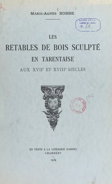 Les retables de bois sculpté en Tarentaise, aux XVIIe et XVIIIe siècles - Marie-Agnès Robbe - FeniXX réédition numérique